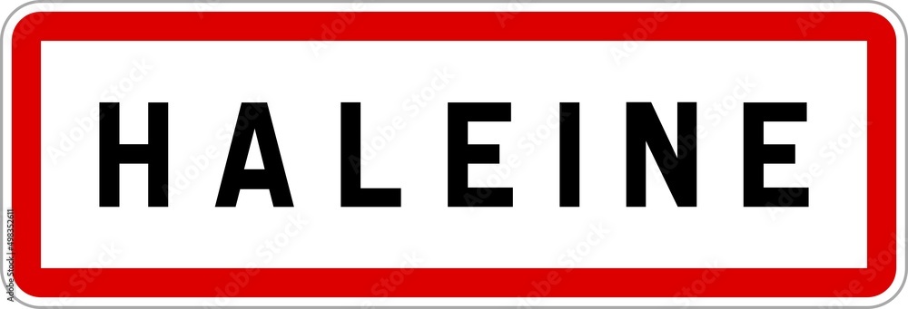 Panneau entrée ville agglomération Haleine / Town entrance sign Haleine Panneau entrée ville agglomération Haleine / Town entrance sign Haleine