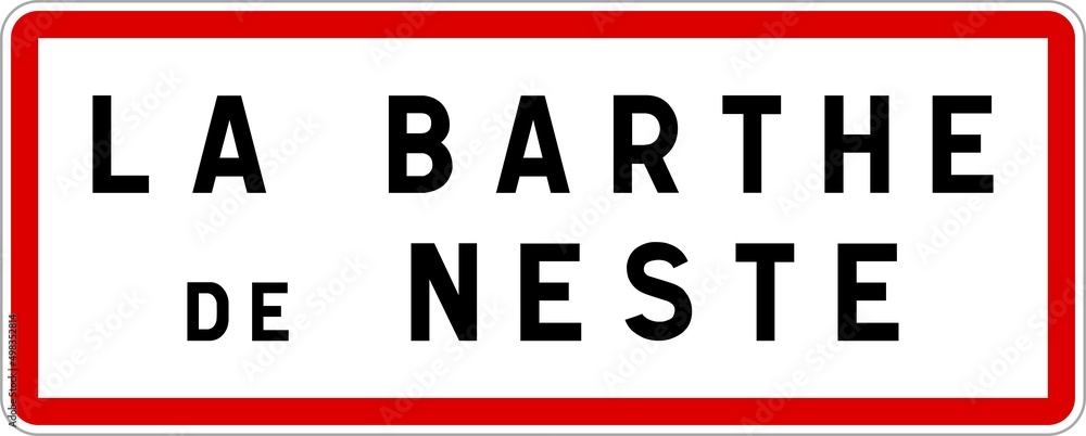 Panneau entrée ville agglomération La Barthe-de-Neste / Town entrance sign La Barthe-de-Neste Panneau entrée ville agglomération La Barthe-de-Neste / Town entrance sign La Barthe-de-Neste