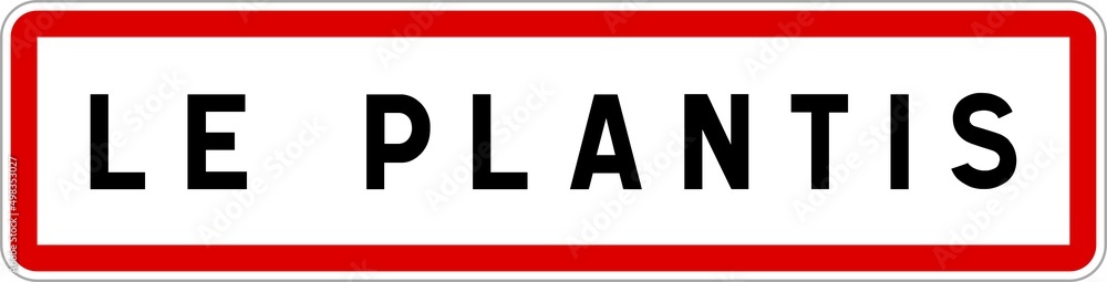 Panneau entrée ville agglomération Le Plantis / Town entrance sign Le Plantis Panneau entrée ville agglomération Le Plantis / Town entrance sign Le Plantis