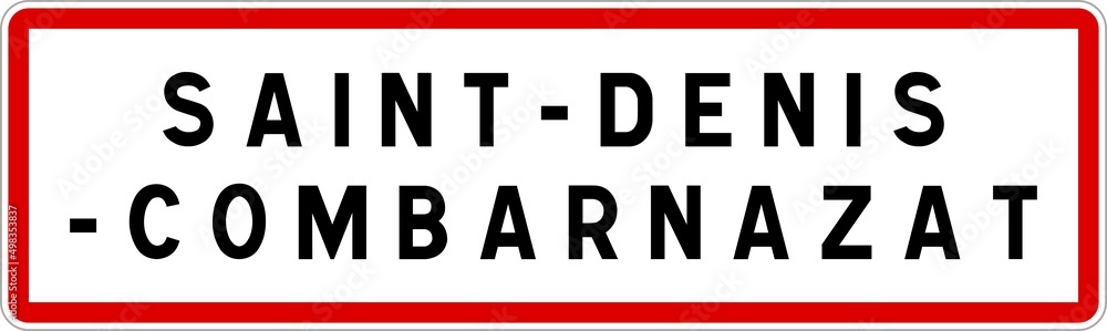 Panneau entrée ville agglomération Saint-Denis-Combarnazat / Town entrance sign Saint-Denis-Combarnazat Panneau entrée ville agglomération Saint-Denis-Combarnazat / Town entrance sign Saint-Denis-Combarnazat