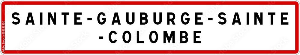 Panneau entrée ville agglomération Sainte-Gauburge-Sainte-Colombe / Town entrance sign Sainte-Gauburge-Sainte-Colombe Panneau entrée ville agglomération Sainte-Gauburge-Sainte-Colombe / Town entrance sign Sainte-Gauburge-Sainte-Colombe