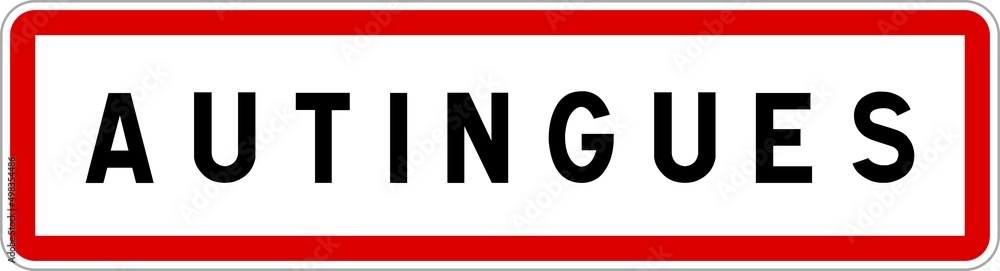 Panneau entrée ville agglomération Autingues / Town entrance sign Autingues Panneau entrée ville agglomération Autingues / Town entrance sign Autingues
