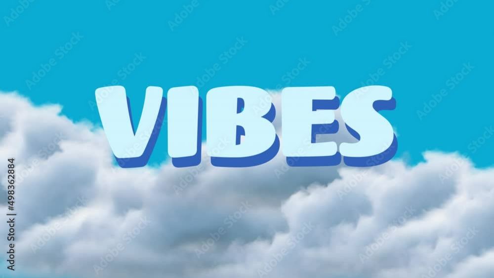 Animation of vibes text over sky with clouds Animation of vibes text over sky with clouds
