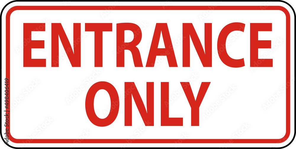 Entrance Only Sign On White Background Entrance Only Sign On White Background