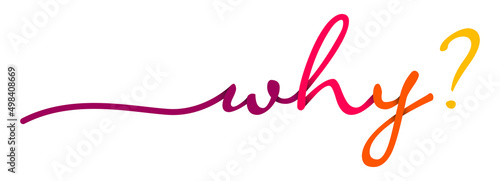 Why Handwriting Colorful Lettering Calligraphy Banner Vector Illustration.