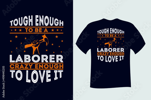 Tough Enough to be a Laborer crazy enough to love it T Shirt