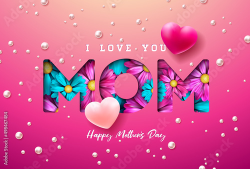 Happy Mother's Day Illustration with Spring Flower, Heart and I Love You Mom Typography Lettering on Pink Background. Vector Mother Day Design for Greeting Card, Banner, Flyer, Brochure, Poster.