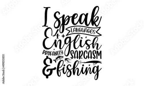 I Speak 4 Languages English  Profanity Sarcasm   Fishing  Fishing T Shirt Design  T-shirt Design  Lake house decor sign in vintage style  Vintage  emblems  Boat  Fishing labels  Concept for shirt or l