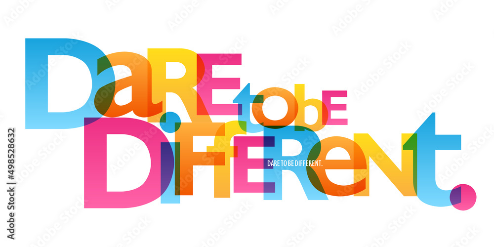 DARE TO BE DIFFERENT. colorful vector inspirational slogan