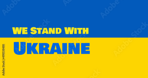 Image of we stand with ukraine text over flag of ukraine