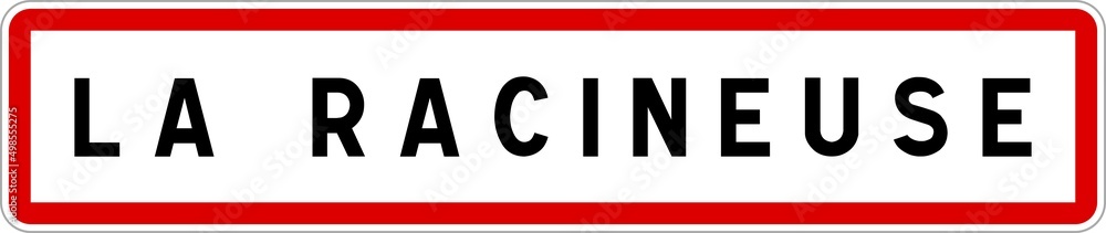 Panneau entrée ville agglomération La Racineuse / Town entrance sign La Racineuse Panneau entrée ville agglomération La Racineuse / Town entrance sign La Racineuse
