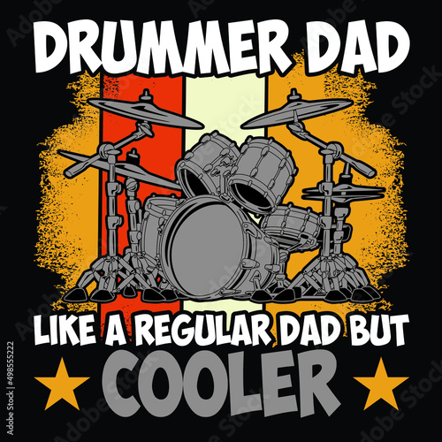 Drummer dad like a regular dad but cooler, T Shirt Design, Best papa T Shirt Design vector, Dad T Shirt Design Vector.