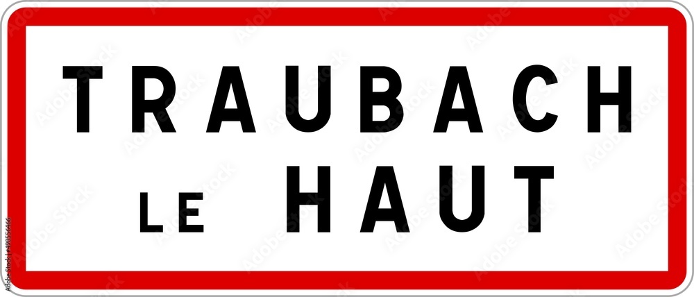 Panneau entrée ville agglomération Traubach-le-Haut / Town entrance sign Traubach-le-Haut Panneau entrée ville agglomération Traubach-le-Haut / Town entrance sign Traubach-le-Haut