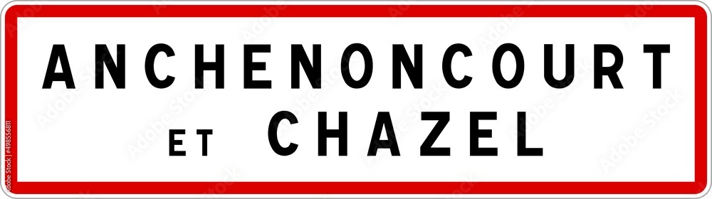 Panneau entrée ville agglomération Anchenoncourt-et-Chazel / Town entrance sign Anchenoncourt-et-Chazel Panneau entrée ville agglomération Anchenoncourt-et-Chazel / Town entrance sign Anchenoncourt-et-Chazel