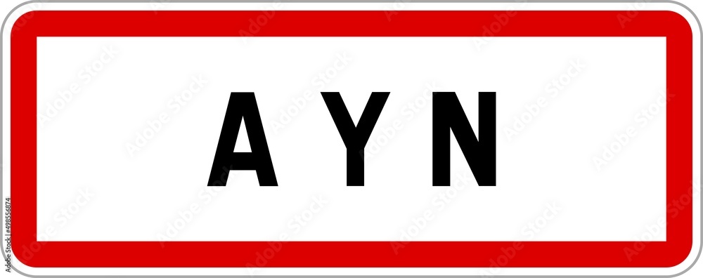 Panneau entrée ville agglomération Ayn / Town entrance sign Ayn Panneau entrée ville agglomération Ayn / Town entrance sign Ayn