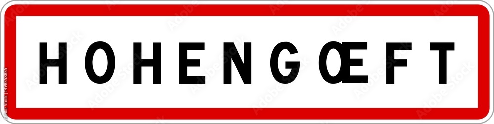 Panneau entrée ville agglomération Hohengœft / Town entrance sign Hohengœft Panneau entrée ville agglomération Hohengœft / Town entrance sign Hohengœft