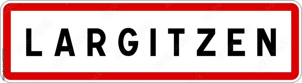 Panneau entrée ville agglomération Largitzen / Town entrance sign Largitzen Panneau entrée ville agglomération Largitzen / Town entrance sign Largitzen