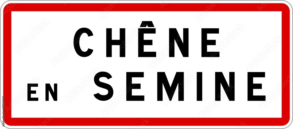 Panneau entrée ville agglomération Chêne-en-Semine / Town entrance sign Chêne-en-Semine Panneau entrée ville agglomération Chêne-en-Semine / Town entrance sign Chêne-en-Semine
