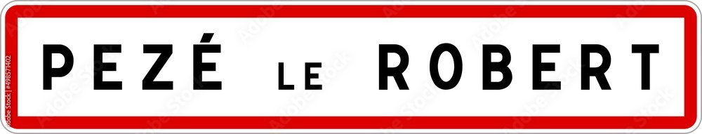 Panneau entrée ville agglomération Pezé-le-Robert / Town entrance sign Pezé-le-Robert Panneau entrée ville agglomération Pezé-le-Robert / Town entrance sign Pezé-le-Robert