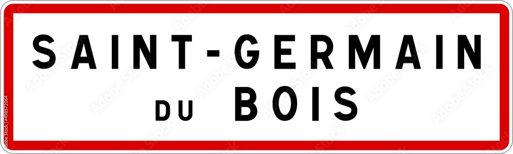 Panneau entrée ville agglomération Saint-Germain-du-Bois / Town entrance sign Saint-Germain-du-Bois Panneau entrée ville agglomération Saint-Germain-du-Bois / Town entrance sign Saint-Germain-du-Bois