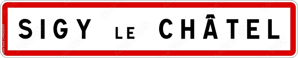Panneau entrée ville agglomération Sigy-le-Châtel / Town entrance sign Sigy-le-Châtel Panneau entrée ville agglomération Sigy-le-Châtel / Town entrance sign Sigy-le-Châtel