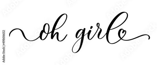 Oh girl - typography lettering quote, brush calligraphy banner with thin line.