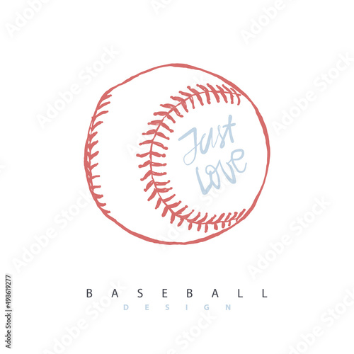 Hand drawn, baseball ball, text: Just love. Print design for t-shirt.