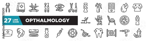set of opthalmology icons in outline style. thin line web icons such as tooth pliers, tool surgeon, medicine cabinet, ventilator, hearing aid, syringe needle, medical drill editable vector.