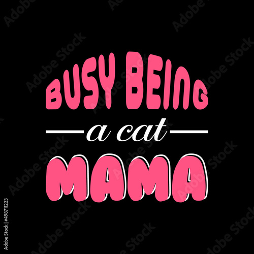 busy being a cat  lettering t-shirt design Premium Vector