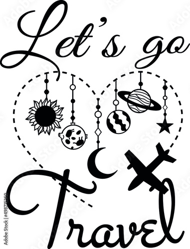 Let's go travel, inspirational quote, inspirational saying
