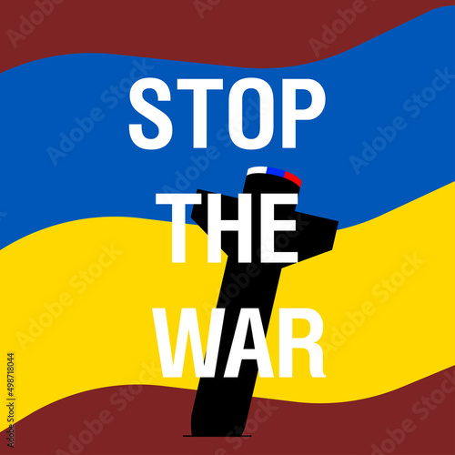 Stop the war slogan in the map of Ukraine. Protest against the war in Ukraine. Blood on Ukrainian flag. Red forbidding sign and military aircraft with missiles and bombs. Destruction of civilian popul