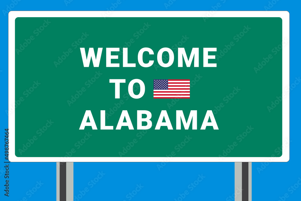 City of  Alabama. Welcome to  Alabama. Greetings upon entering American city. Illustration from  Alabama logo. Green road sign with USA flag. Tourism sign for motorists