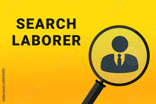 Laborer career. Build a career concept. Laborer working. Laborer career text on yellow background. Loupe symbolizes job search. Wallpapers on theme jobs.