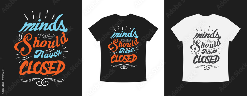 Minds Should Naver have closed, Typography T-shirt Design for Men and Women. Modern and Minimalist Format