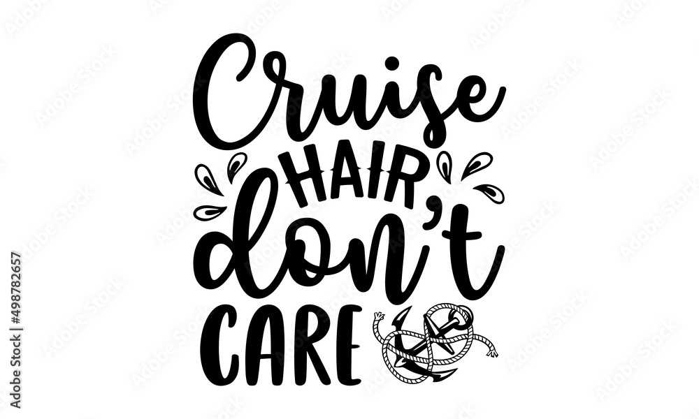 Cruise hair don't care - Cruise t shirt design, Funny Quote EPS, Cut File  For Cricut, Handmade calligraphy vector illustration, Hand written vector  sign Stock Vector | Adobe Stock