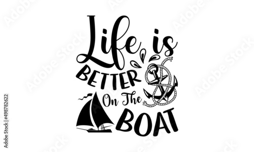 Life is better on the boat - Cruise t shirt design, Hand drawn lettering phrase, Calligraphy graphic design, SVG Files for Cutting Cricut and Silhouette