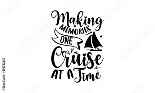Making memories one cruise at a time - Cruise t shirt design, SVG Files for Cutting, Handmade calligraphy vector illustration, Hand written vector sign, EPS