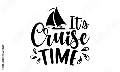 It’s cruise time - Cruise t shirt design, SVG Files for Cutting, Handmade calligraphy vector illustration, Hand written vector sign, EPS