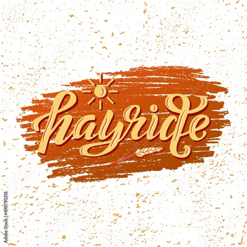 Hand drawn vector illustration with color lettering on textured background Hayride for festival, picnic, event, invitation, decoration, celebration, sticker, card, print, poster, banner, template