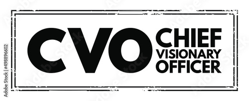 CVO - Chief Visionary Officer is an executive function in a company like CEO or COO, acronym text concept stamp