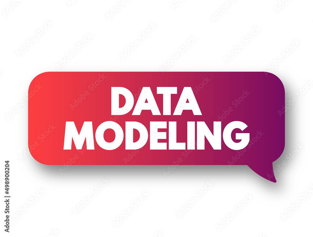 Data modeling - process of creating a data model for an information system by applying certain formal techniques, text concept message bubble Data modeling - process of creating a data model for an information system by applying certain formal techniques, text concept message bubble