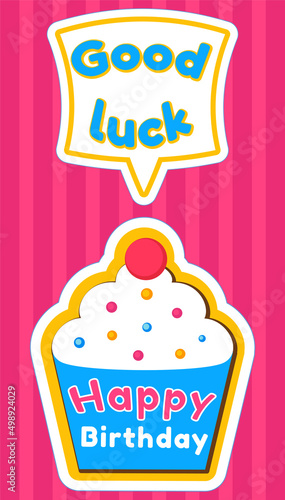 Bright sticker with expressive phrase on tasty cupcake. Wish good luck and happy birthday holiday greetings. Letterings for communication and congratulations. Sticker, poster, banner design elements