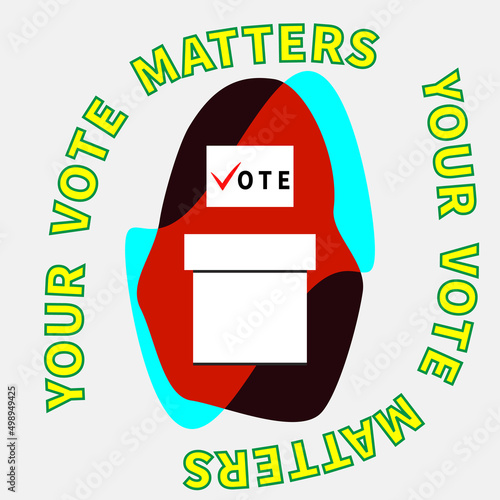 Questionnaire form or ballot with inscription VOTE drops into ballot box. Text YOUR VOICE MATTERS. Election campaign and voters poll. Political preferences of citizens. Voting at polling station.