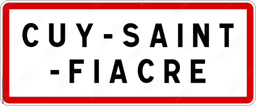 Panneau entrée ville agglomération Cuy-Saint-Fiacre / Town entrance sign Cuy-Saint-Fiacre Panneau entrée ville agglomération Cuy-Saint-Fiacre / Town entrance sign Cuy-Saint-Fiacre