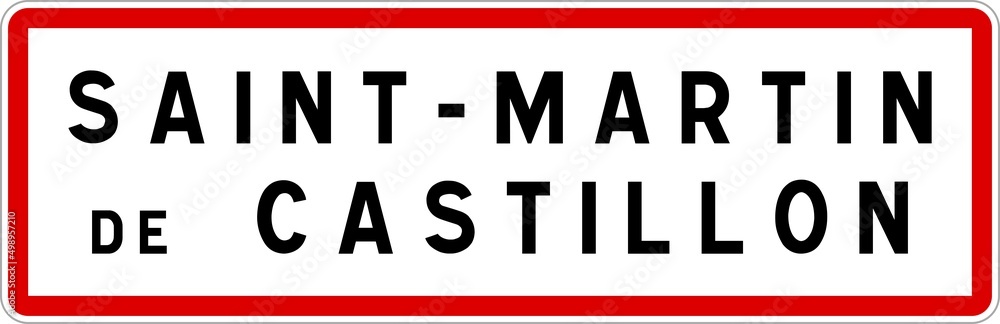 Panneau entrée ville agglomération Saint-Martin-de-Castillon / Town entrance sign Saint-Martin-de-Castillon Panneau entrée ville agglomération Saint-Martin-de-Castillon / Town entrance sign Saint-Martin-de-Castillon