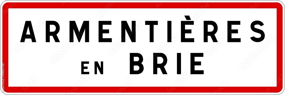 Panneau entrée ville agglomération Armentières-en-Brie / Town entrance sign Armentières-en-Brie Panneau entrée ville agglomération Armentières-en-Brie / Town entrance sign Armentières-en-Brie