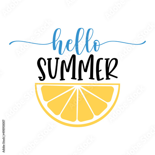 Hello summer inspirational slogan inscription. Summer vector quotes. Illustration for prints on t-shirts and bags, posters, cards. Isolated on white background. Motivational phrase.  photo