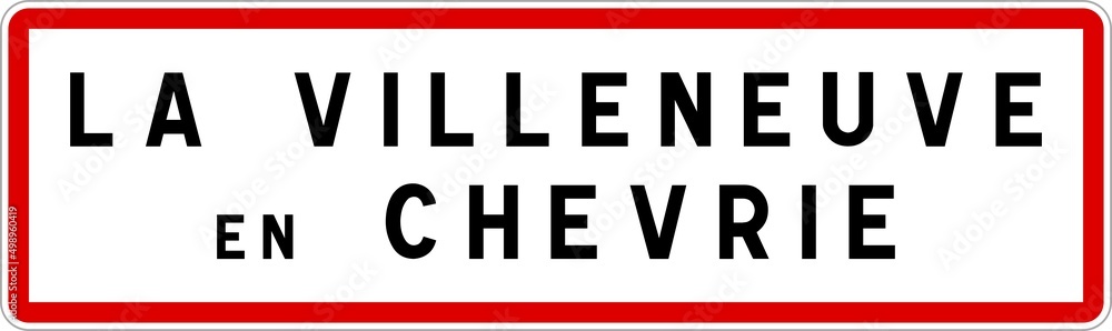 Panneau entrée ville agglomération La Villeneuve-en-Chevrie / Town entrance sign La Villeneuve-en-Chevrie Panneau entrée ville agglomération La Villeneuve-en-Chevrie / Town entrance sign La Villeneuve-en-Chevrie