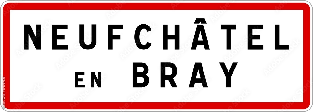Panneau entrée ville agglomération Neufchâtel-en-Bray / Town entrance sign Neufchâtel-en-Bray Panneau entrée ville agglomération Neufchâtel-en-Bray / Town entrance sign Neufchâtel-en-Bray