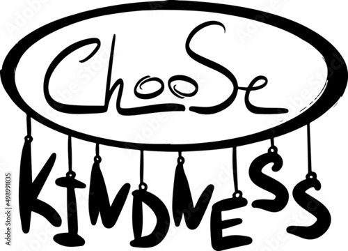 inspiring and motivational inscription in lettering choose kindness, a phrase for stickers, logos, leaflets, calling for peace, vector be kind 